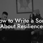 How to Write a Song About Resilience