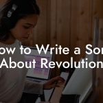 How to Write a Song About Revolution
