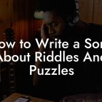 How to Write a Song About Riddles And Puzzles