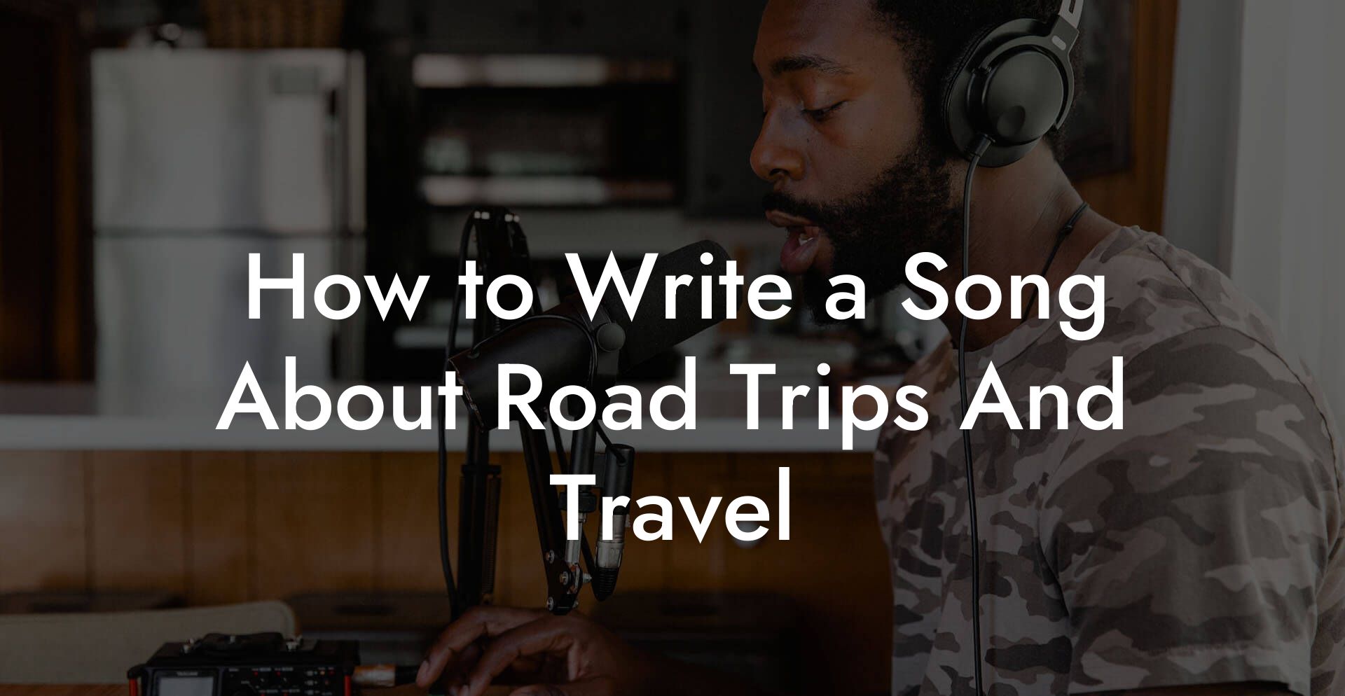 How to Write a Song About Road Trips And Travel