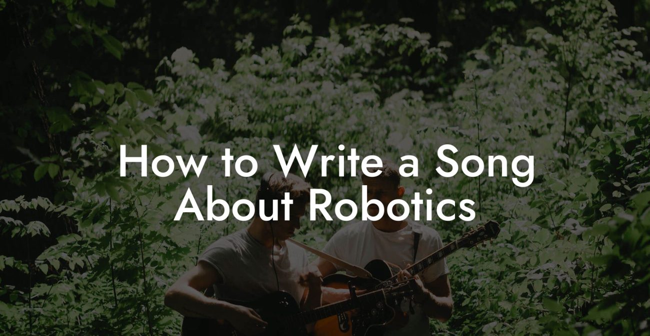 How to Write a Song About Robotics