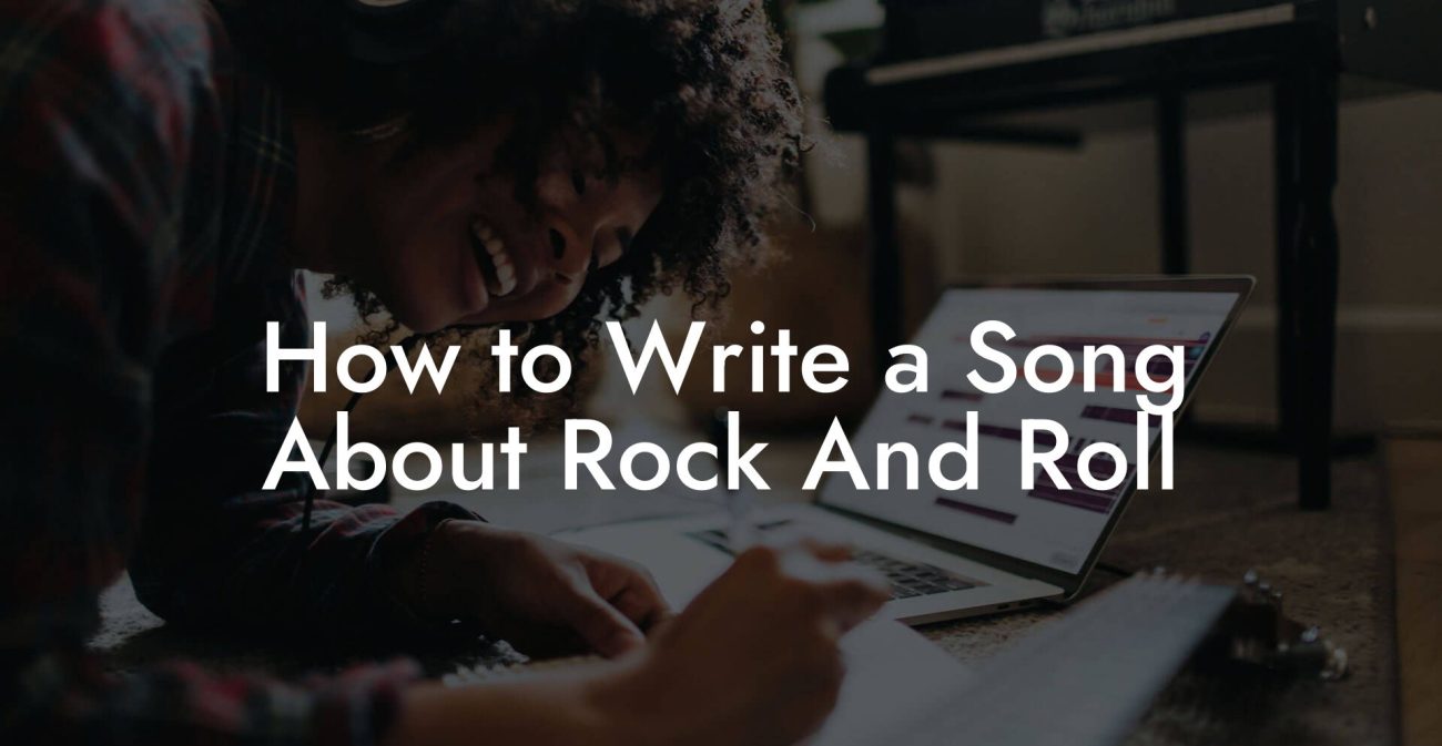 How to Write a Song About Rock And Roll