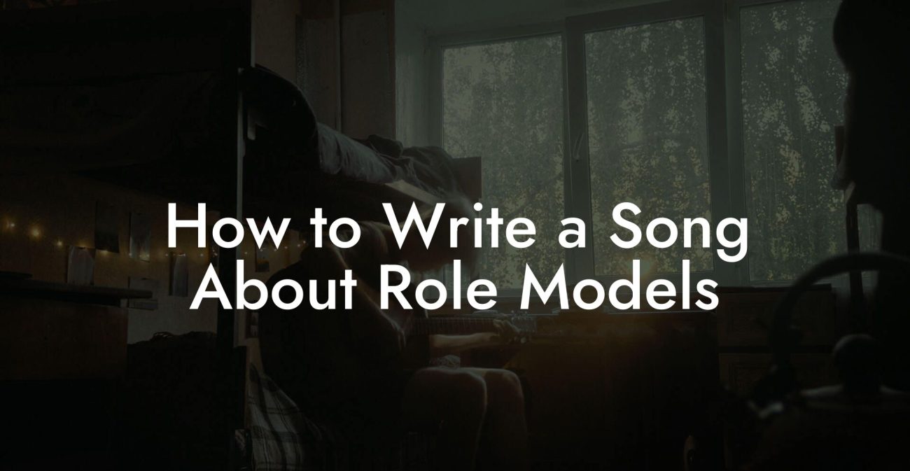 How to Write a Song About Role Models