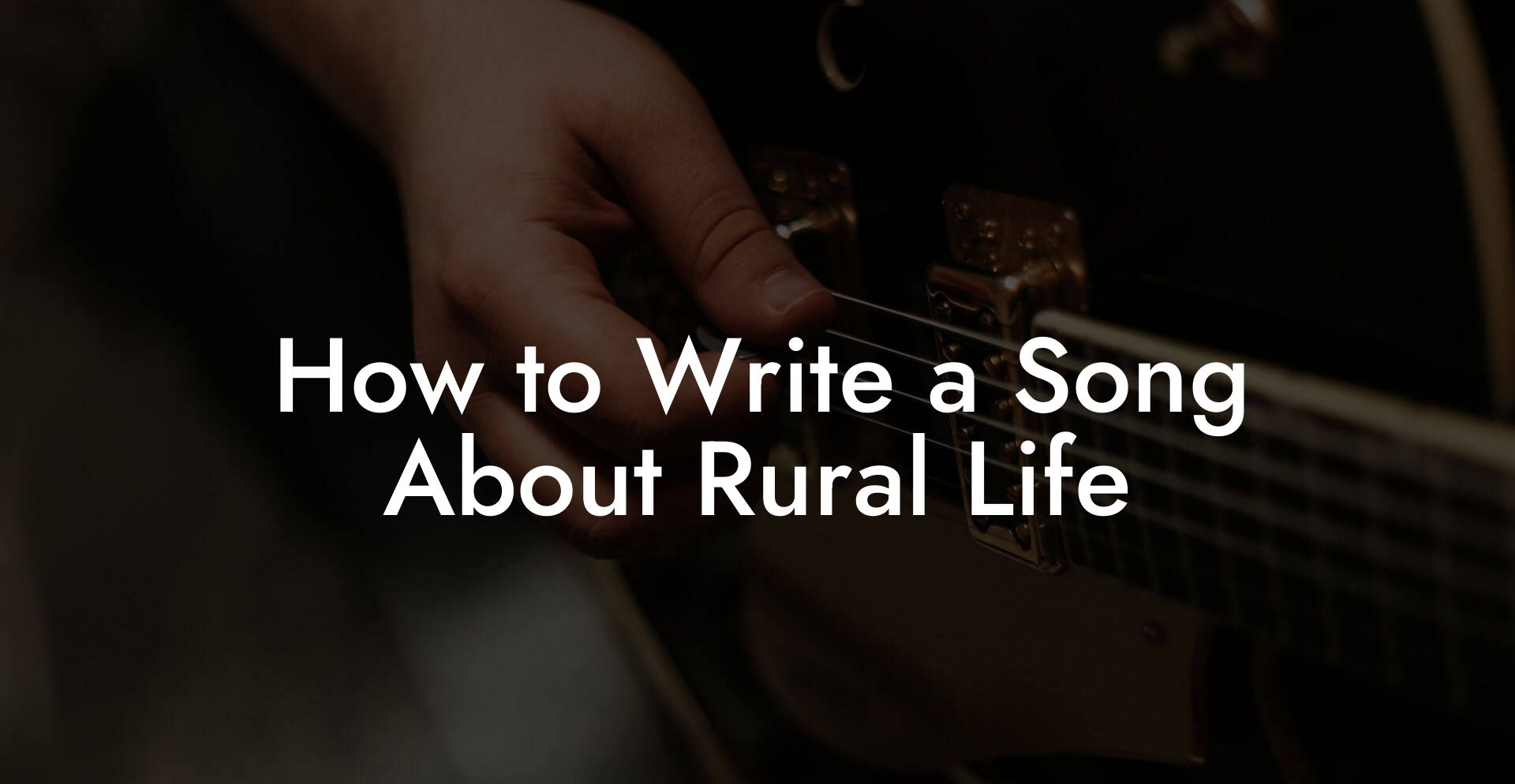 How to Write a Song About Rural Life