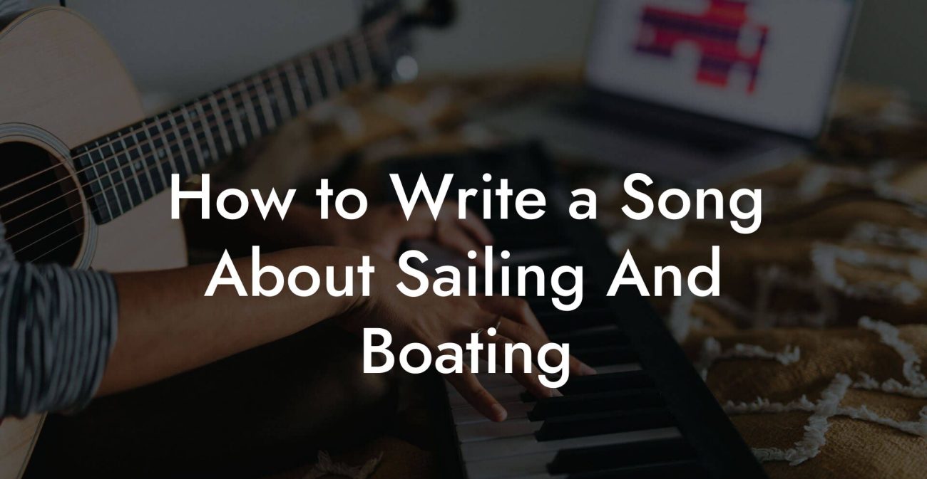 How to Write a Song About Sailing And Boating