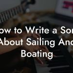How to Write a Song About Sailing And Boating