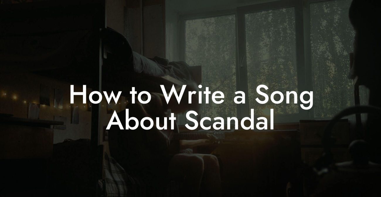 How to Write a Song About Scandal