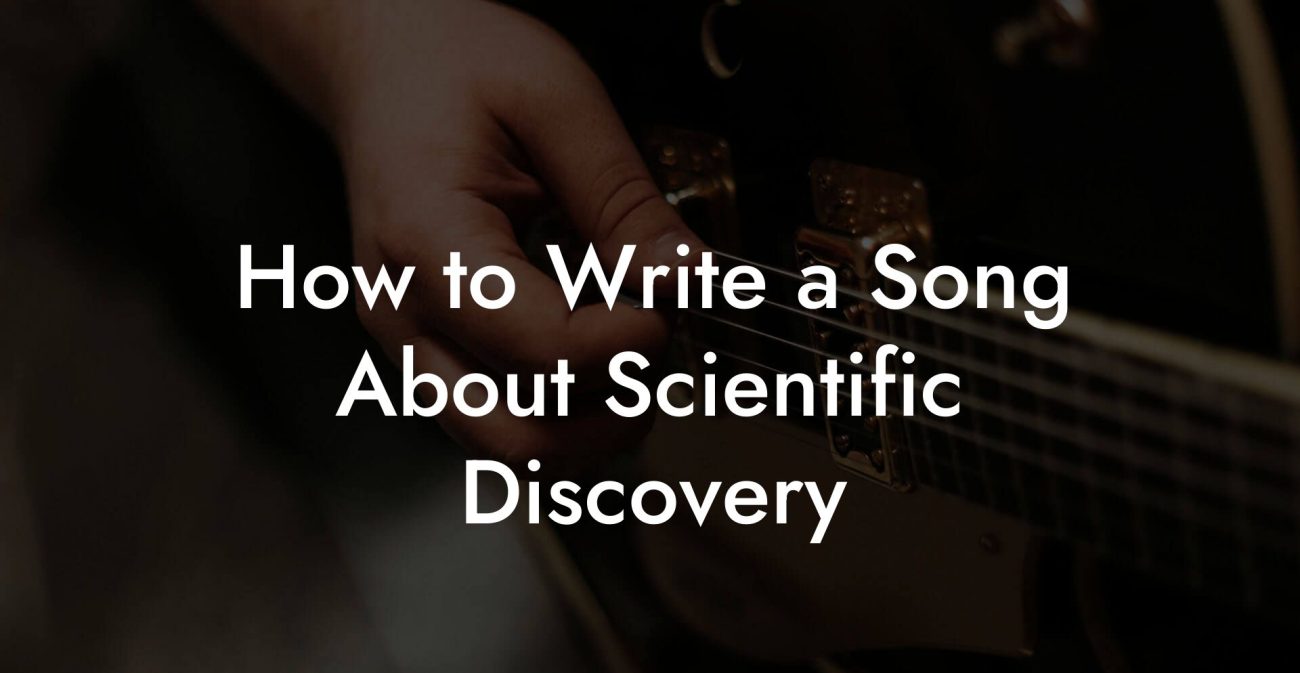 How to Write a Song About Scientific Discovery