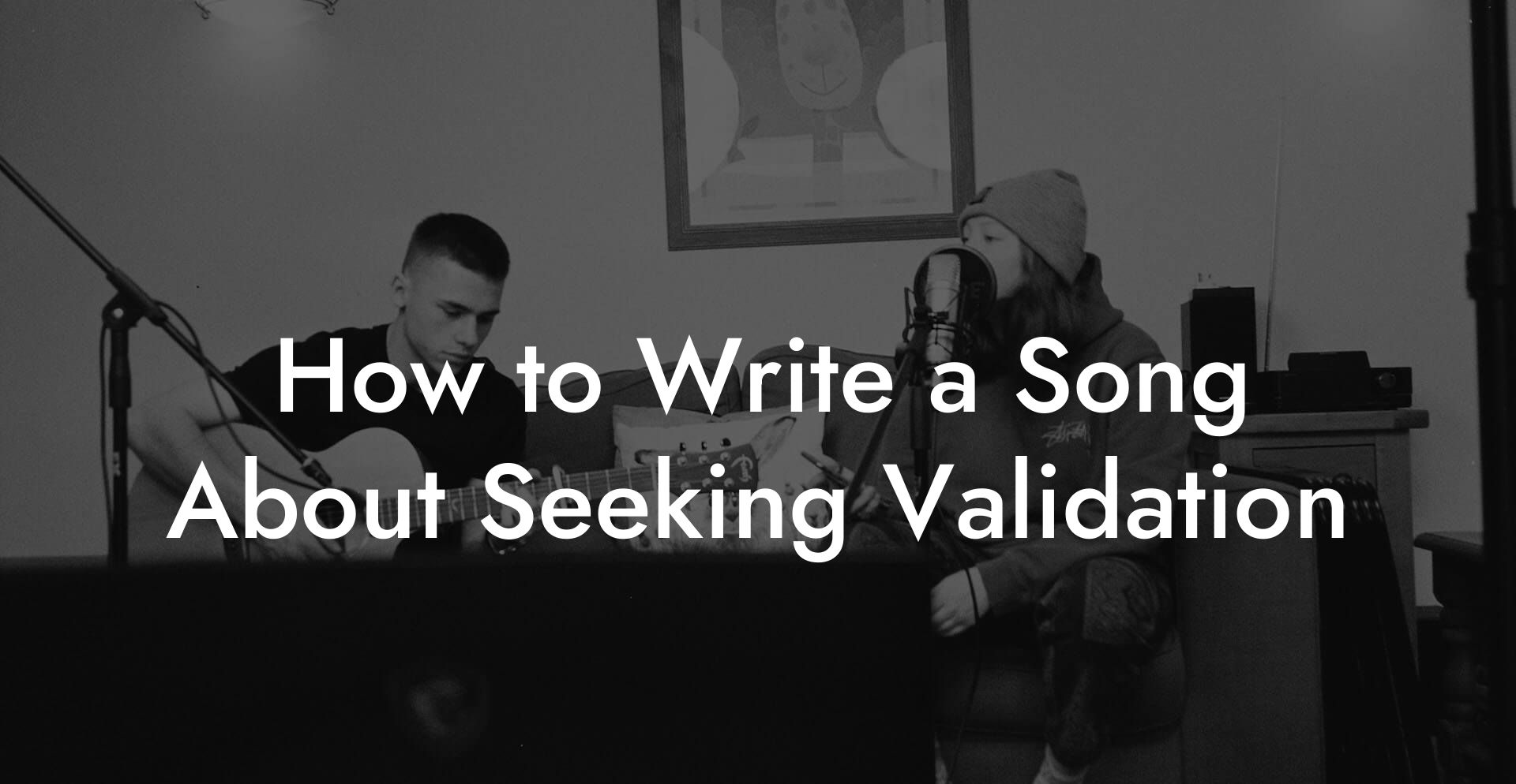 How to Write a Song About Seeking Validation