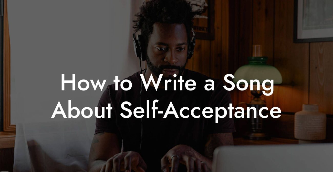 How to Write a Song About Self-Acceptance