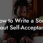 How to Write a Song About Self-Acceptance