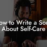 How to Write a Song About Self-Care