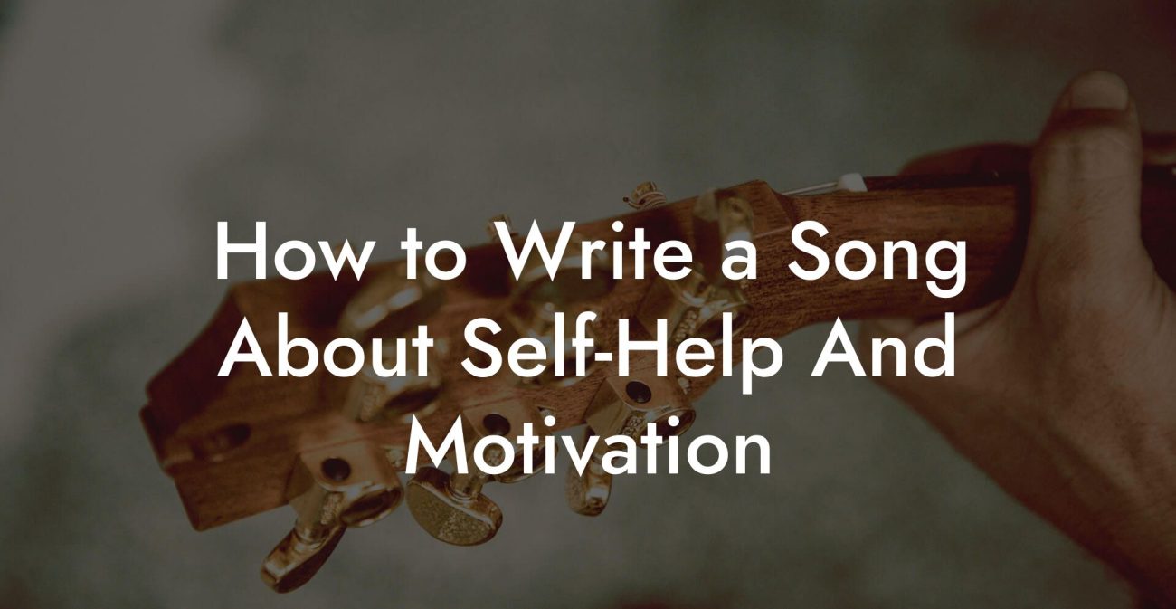 How to Write a Song About Self-Help And Motivation