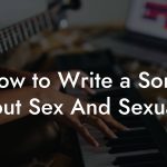 How to Write a Song About Sex And Sexuality