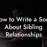How to Write a Song About Sibling Relationships