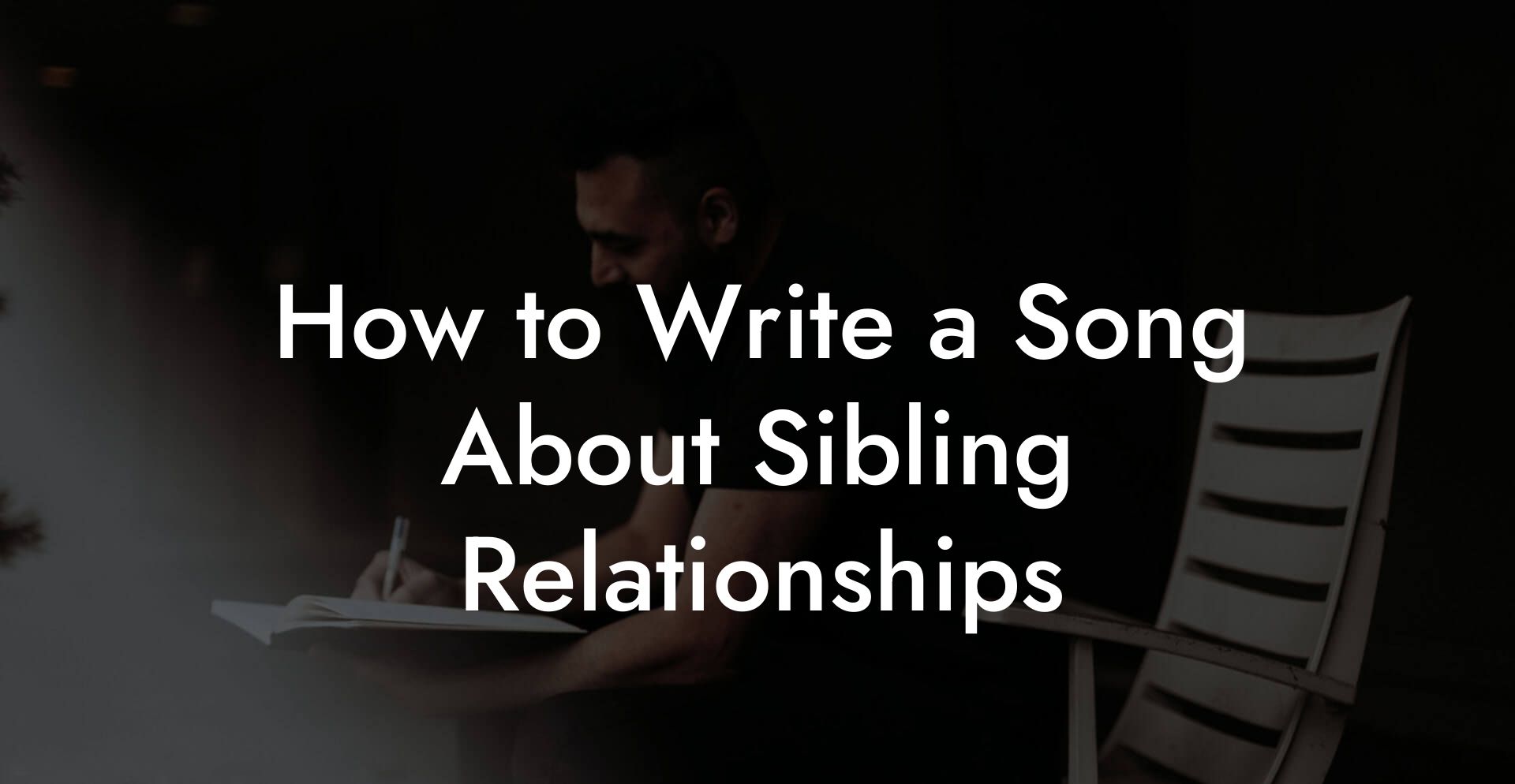 How to Write a Song About Sibling Relationships