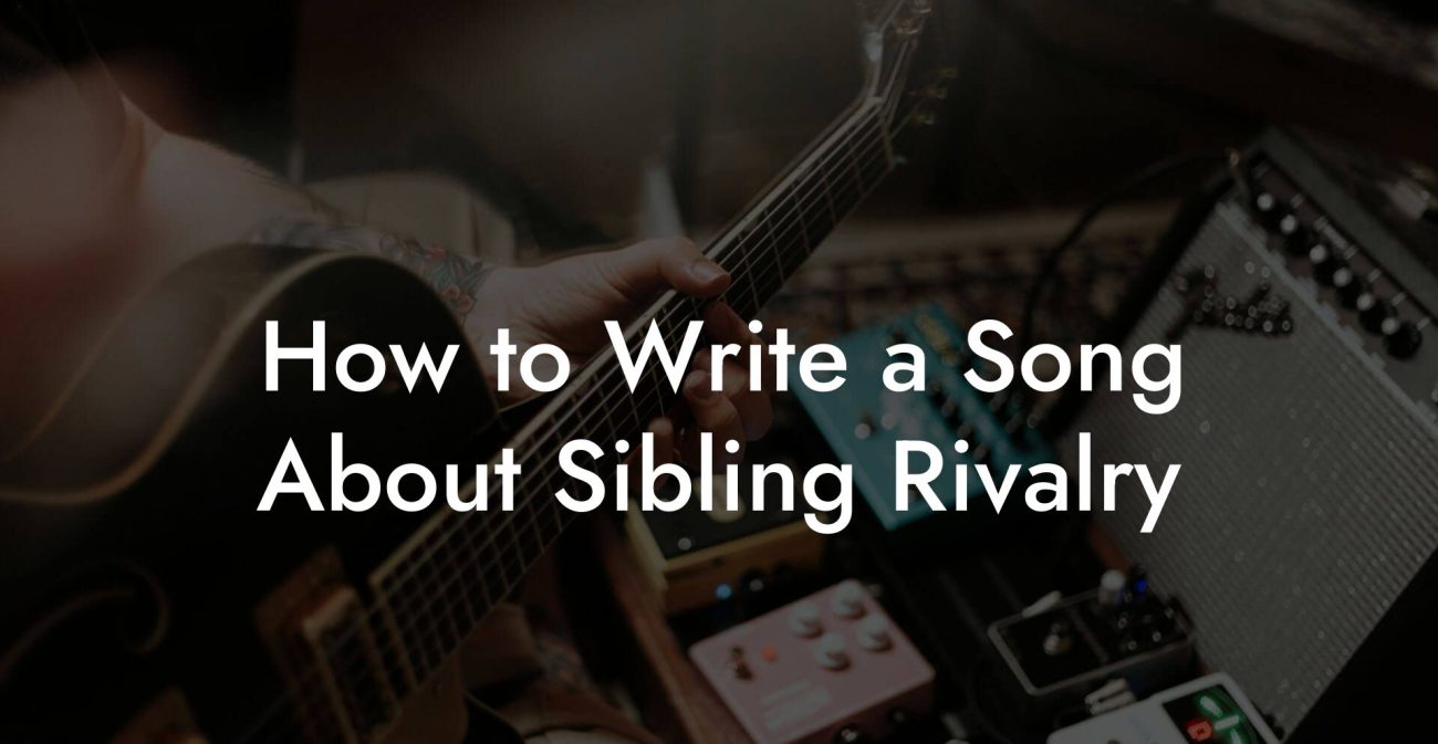 How to Write a Song About Sibling Rivalry