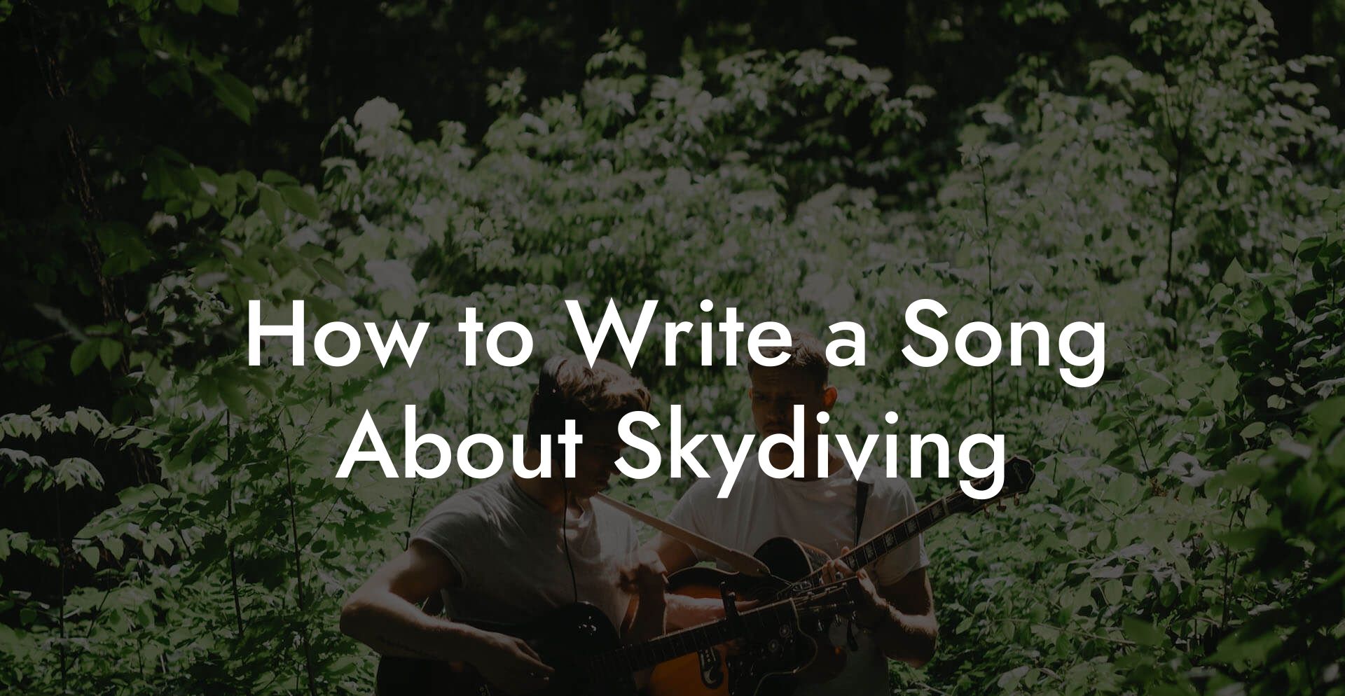 How to Write a Song About Skydiving