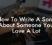 how to write a song about someone you love a lot lyric assistant