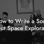 How to Write a Song About Space Exploration