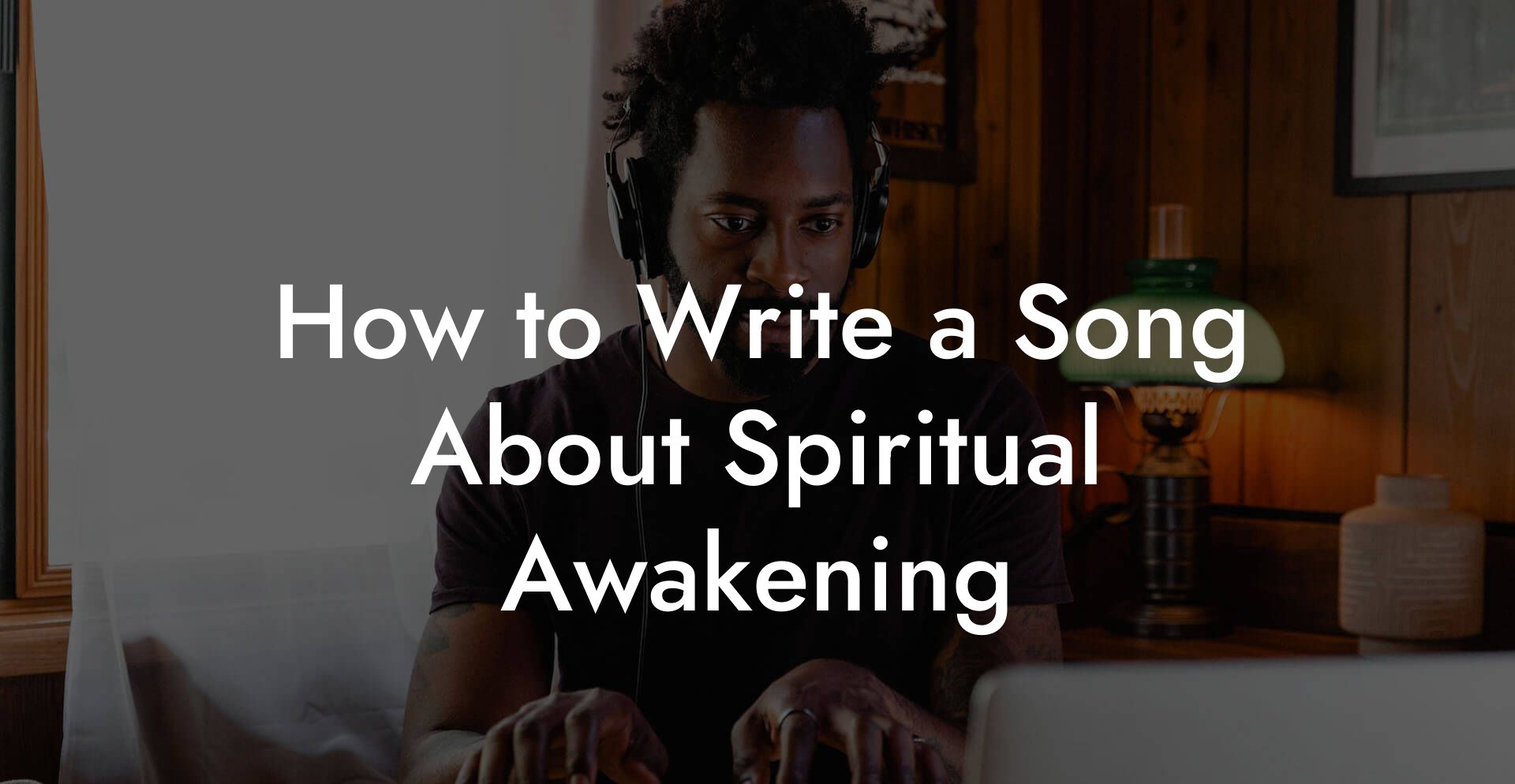 How to Write a Song About Spiritual Awakening