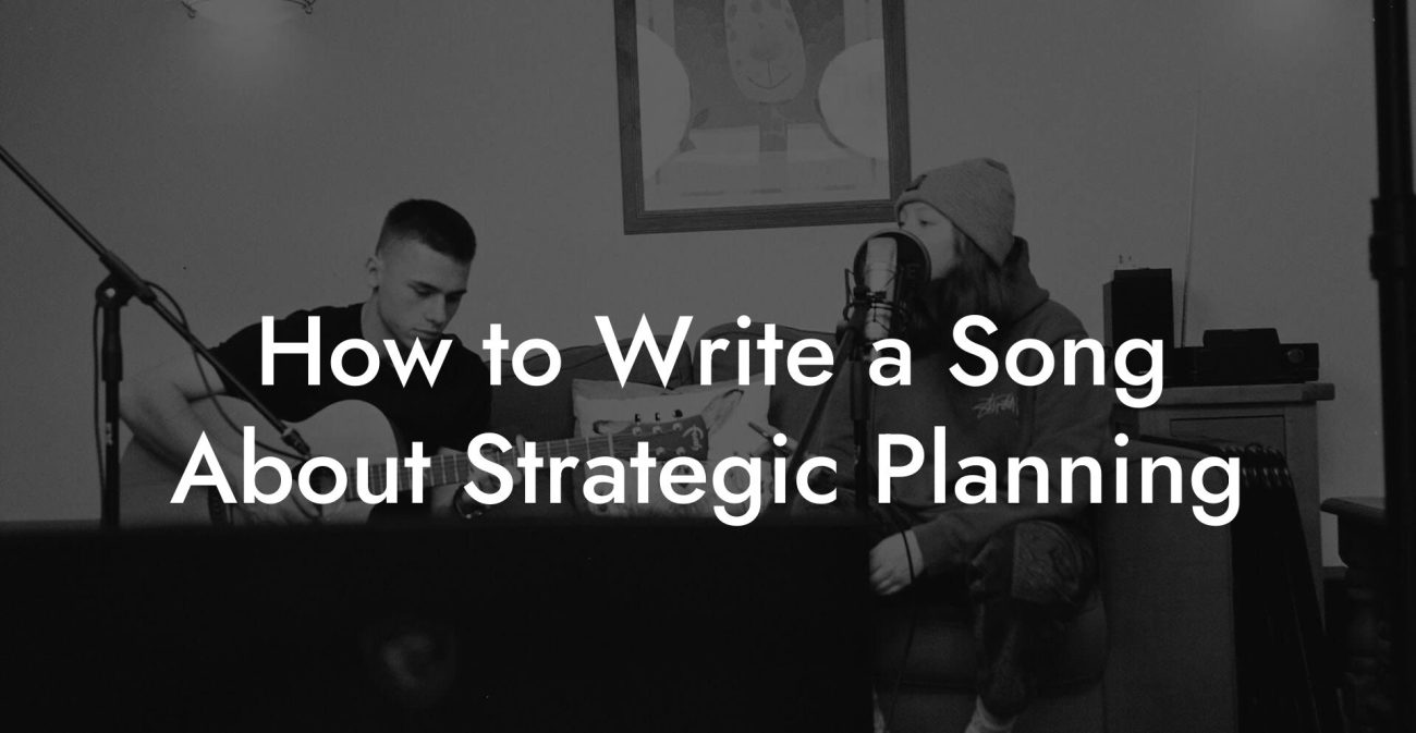 How to Write a Song About Strategic Planning