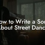 How to Write a Song About Street Dance