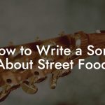 How to Write a Song About Street Food