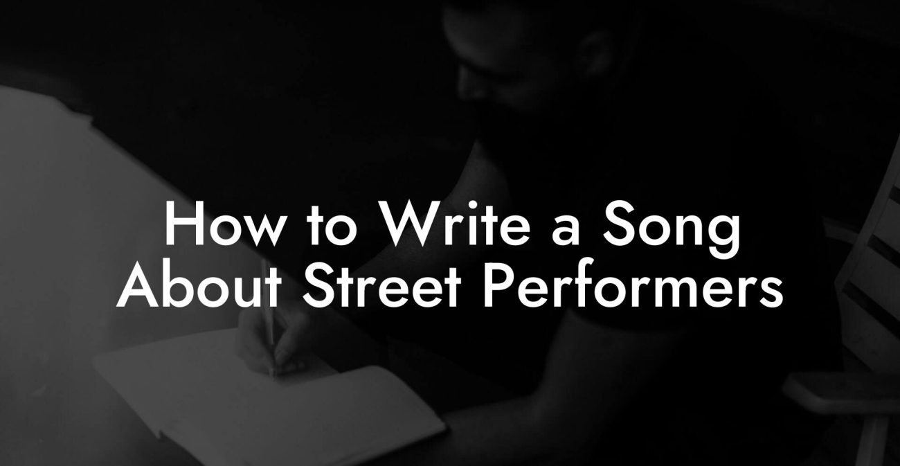 How to Write a Song About Street Performers