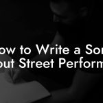 How to Write a Song About Street Performers