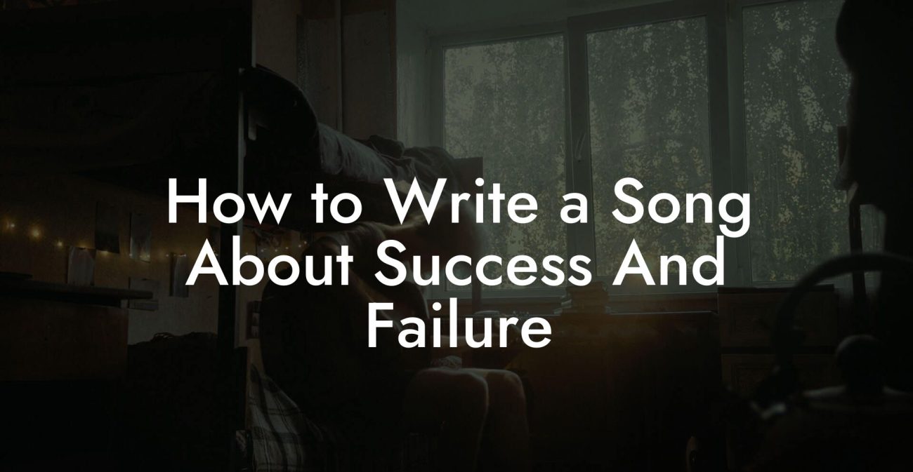 How to Write a Song About Success And Failure