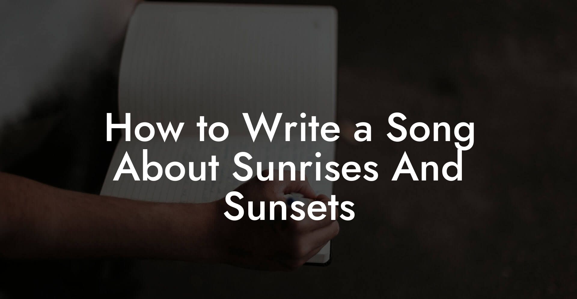 How to Write a Song About Sunrises And Sunsets