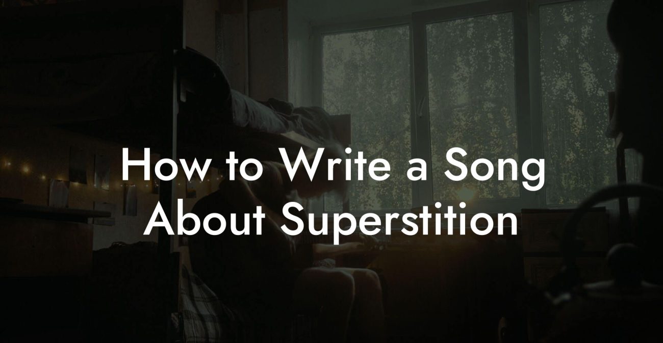 How to Write a Song About Superstition