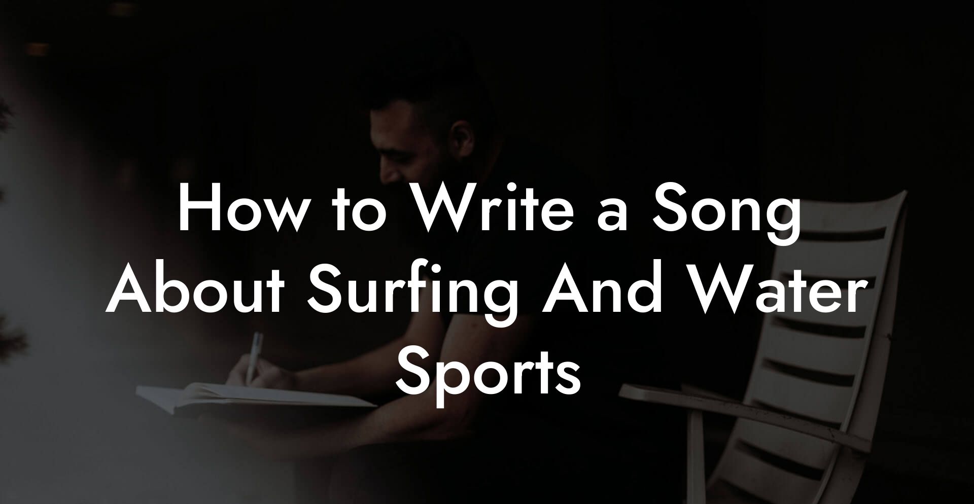 How to Write a Song About Surfing And Water Sports