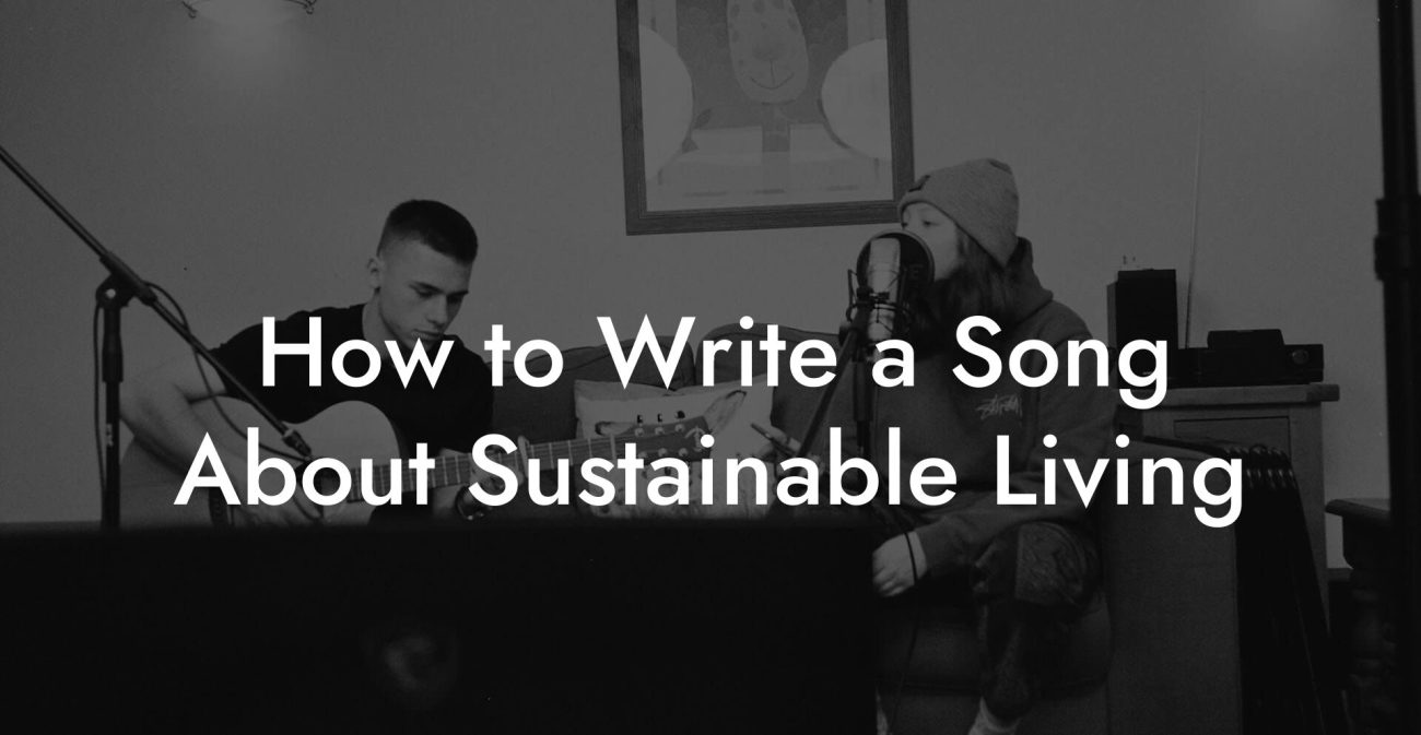 How to Write a Song About Sustainable Living