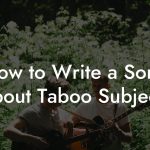 How to Write a Song About Taboo Subjects
