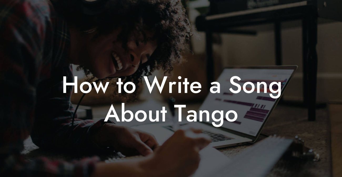 How to Write a Song About Tango