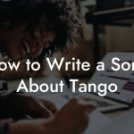 How to Write a Song About Tango
