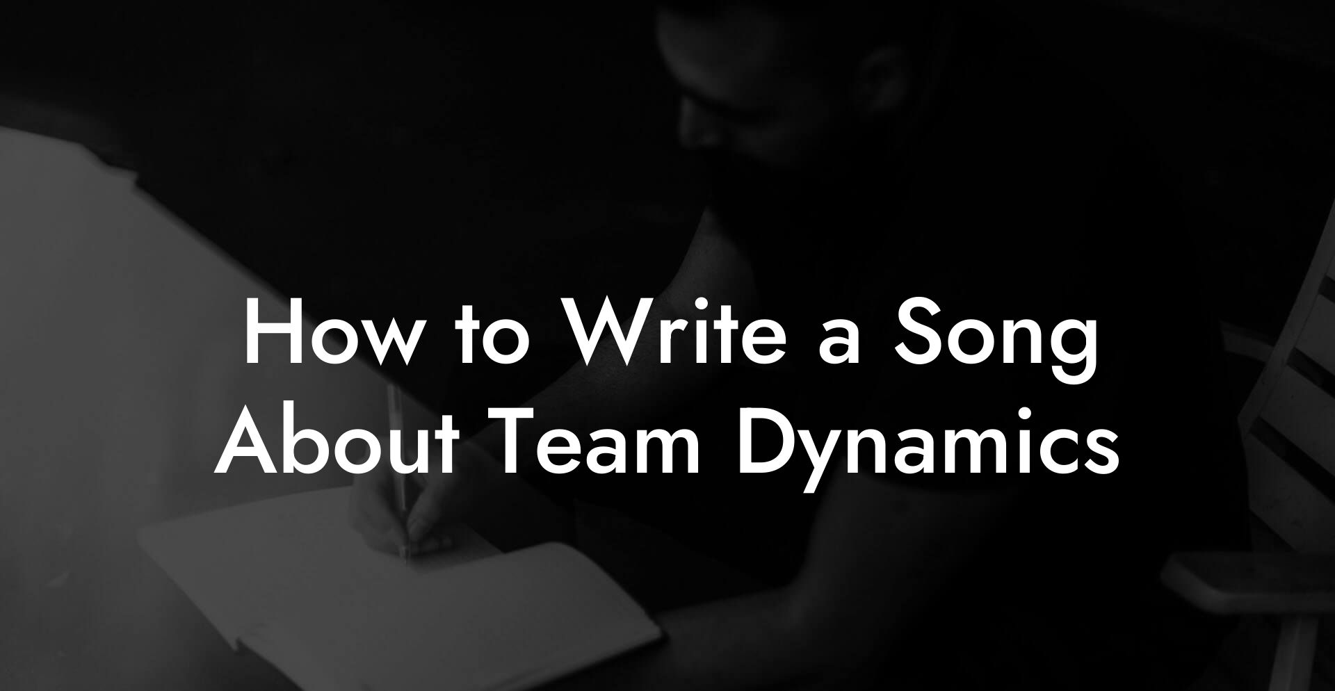 How to Write a Song About Team Dynamics