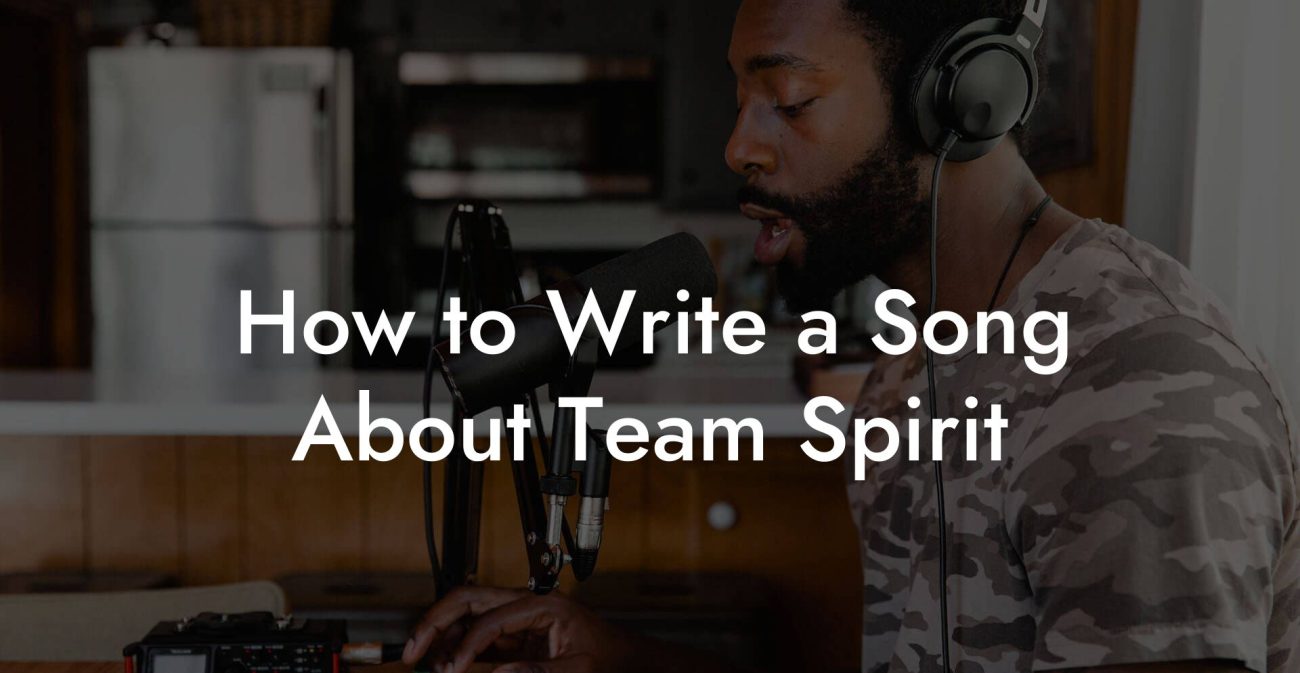 How to Write a Song About Team Spirit