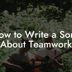 How to Write a Song About Teamwork