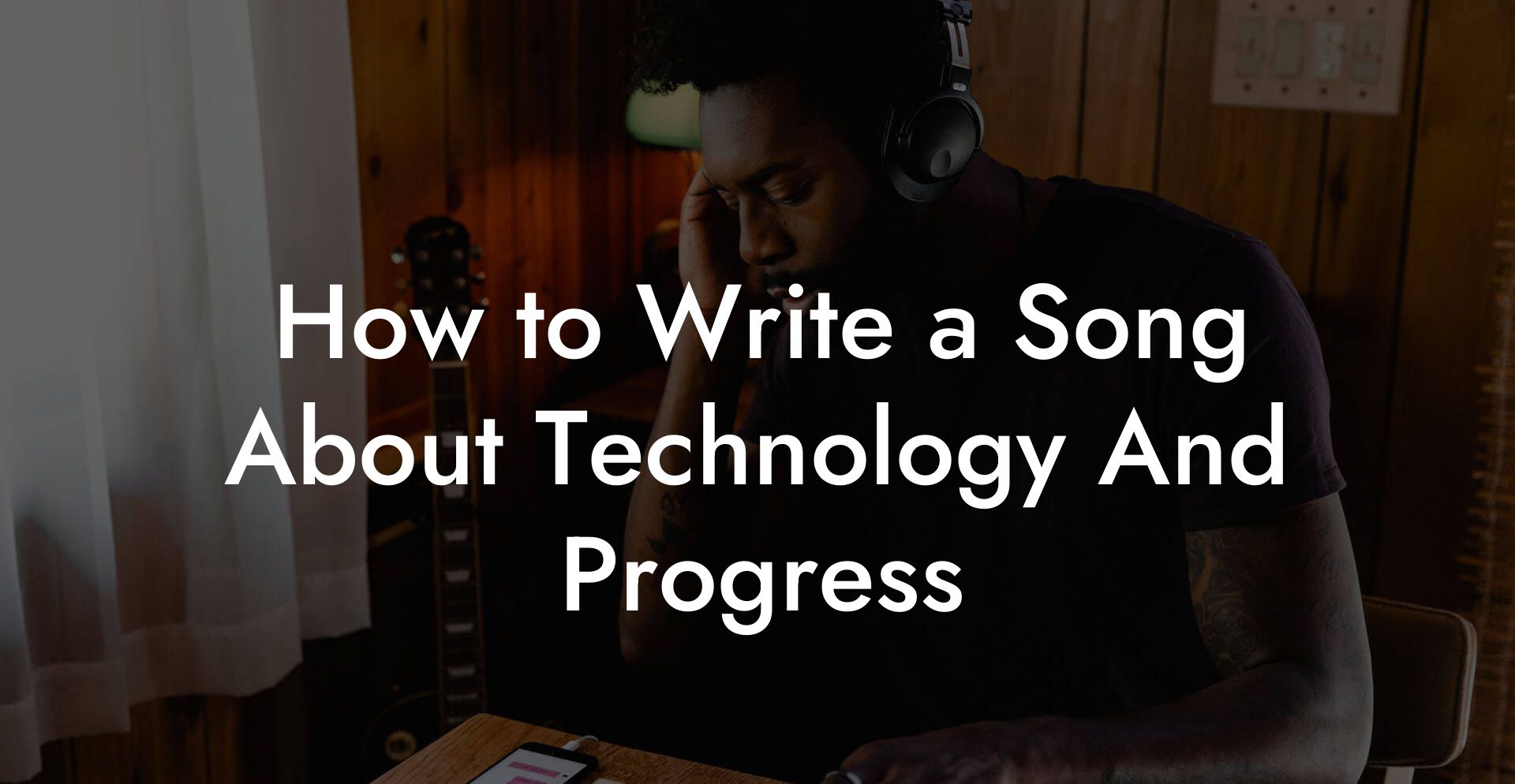 How to Write a Song About Technology And Progress