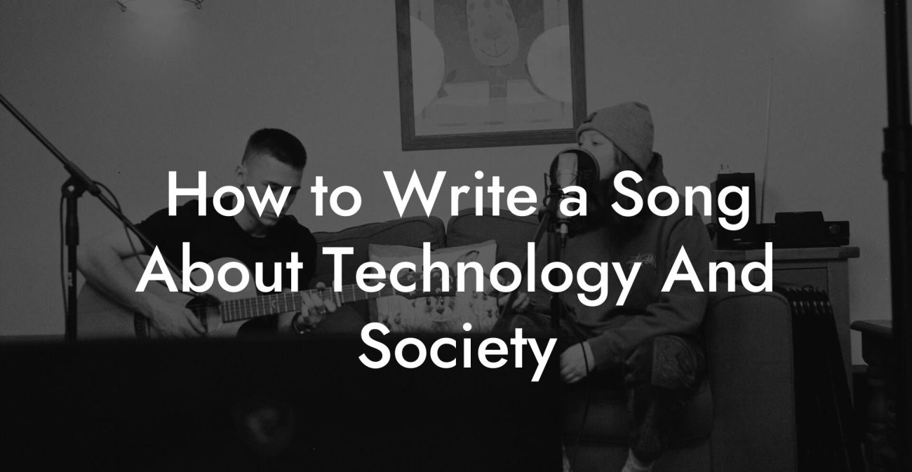 How to Write a Song About Technology And Society