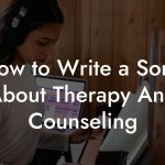 How to Write a Song About Therapy And Counseling