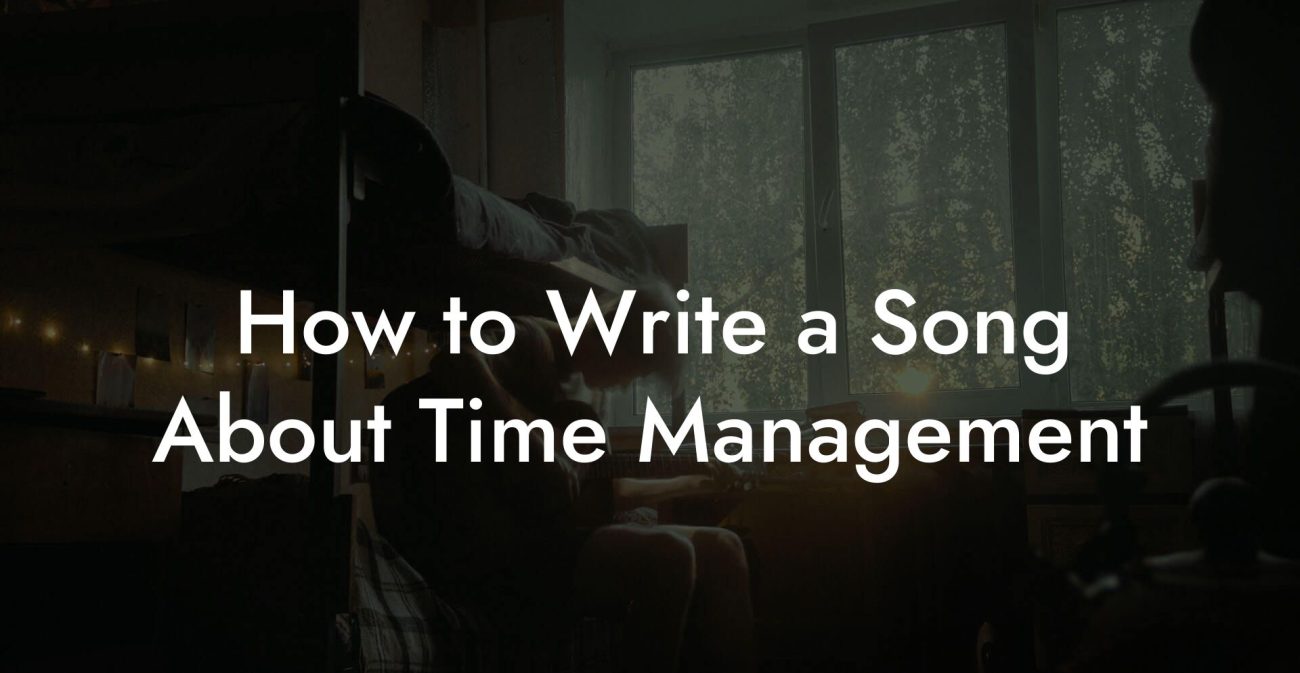 How to Write a Song About Time Management