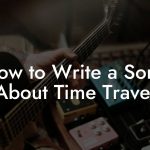 How to Write a Song About Time Travel