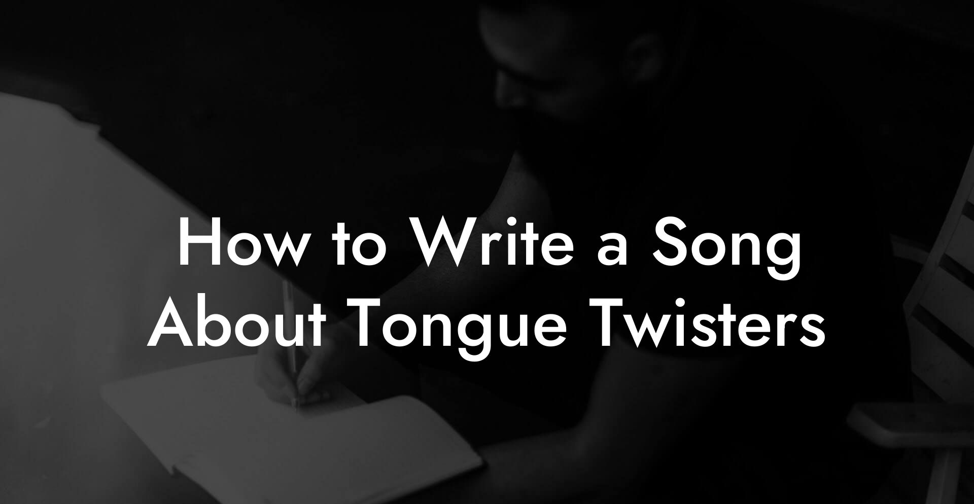 How to Write a Song About Tongue Twisters