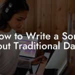 How to Write a Song About Traditional Dance