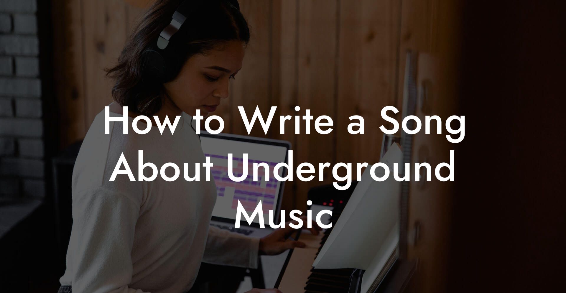 How to Write a Song About Underground Music