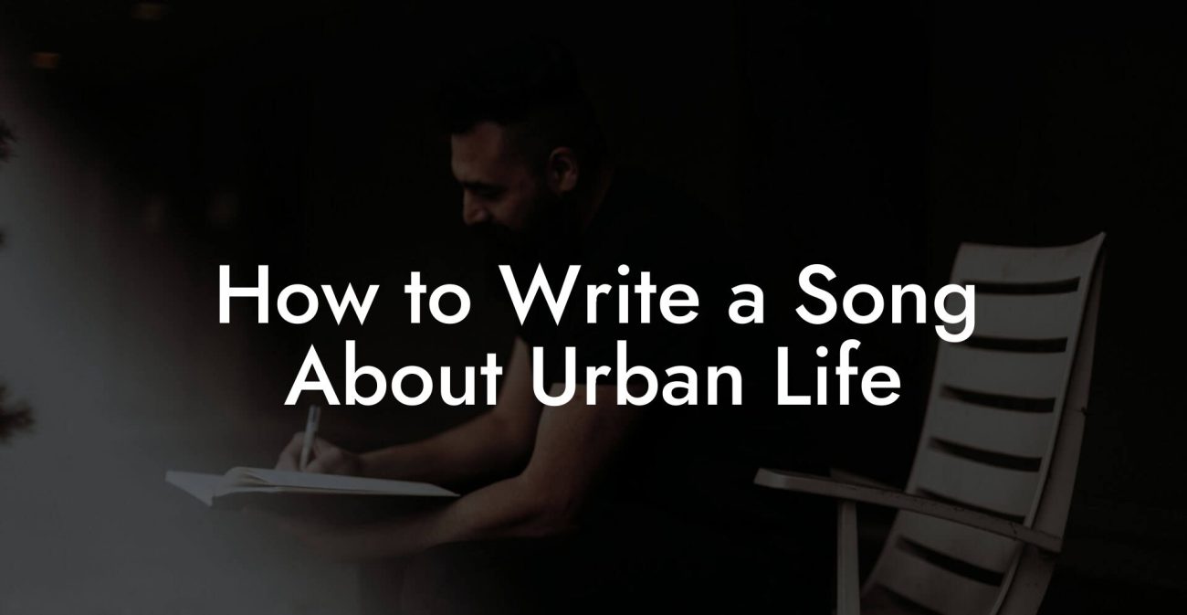 How to Write a Song About Urban Life